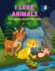 I Love Animals - Coloring Book for Kids By Tim Treadaway Cover Image