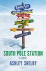 South Pole Station: A Novel By Ashley Shelby Cover Image