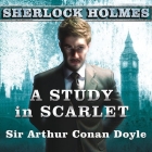 A Study in Scarlet Lib/E: A Sherlock Holmes Novel By Arthur Conan Doyle, Simon Prebble (Read by) Cover Image