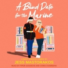 A Blind Date for the Marine (First Comes Love #2) By Jess Mastorakos, Piper Goodeve (Read by), Chris Chambers (Read by) Cover Image