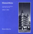 Historic Boise: An Introduction to the Architecture of Boise, Idaho, 1863-1938 (Historic Idaho) By Arthur A. Hart Cover Image