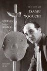 The Life of Isamu Noguchi: Journey Without Borders Cover Image