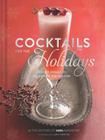 Cocktails for the Holidays: Festive Drinks to Celebrate the Season By Editors of Imbibe Magazine, Lara Ferroni (Photographs by) Cover Image