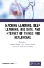 Machine Learning, Deep Learning, Big Data, and Internet of Things for Healthcare By Govind Singh Patel (Editor), Seema Nayak (Editor), Sunil Kumar Chaudhary (Editor) Cover Image