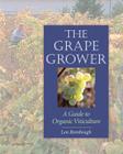 The Grape Grower: A Guide to Organic Viticulture Cover Image