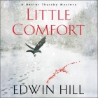 Little Comfort (Hester Thursby Mystery #1) By Edwin Hill, Karen White (Read by) Cover Image