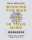 Winning the War in Your Mind Workbook: Change Your Thinking, Change Your Life Cover Image