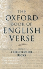The Oxford Book of English Verse By Christopher Ricks (Editor) Cover Image
