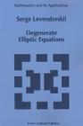Degenerate Elliptic Equations (Mathematics and Its Applications #258) Cover Image