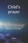 Child's Prayer: Children's Book, Which Will Help the Child Interestingly Learn Prayers. By Joe Bill Cover Image