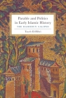 Parable and Politics in Early Islamic History: The Rashidun Caliphs By Tayeb El-Hibri Cover Image
