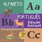 Alfabeto Portugues: Edicao Animal: A Portuguese Alphabet Book For Kids: Animal Edition: Language Learning Book For Babies Ages 1 - 3: Matc By Bilingual Kiddos Press Cover Image