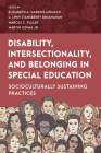 Disability, Intersectionality, and Belonging in Special Education: Socioculturally Sustaining Practices Cover Image