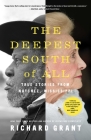 The Deepest South of All: True Stories from Natchez, Mississippi By Richard Grant Cover Image