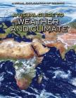 A Visual Guide to Weather and Climate (Visual Exploration of Science) By Diana Malizia Cover Image