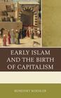 Early Islam and the Birth of Capitalism Cover Image