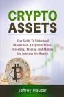 Cryptoassets: Your Guide to Understand Blockchain, Cryptocurrency, Investing, Trading and Mining the Internet for Wealth Cover Image