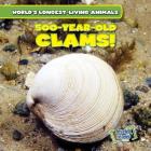 500-Year-Old Clams! (World's Longest-Living Animals) Cover Image