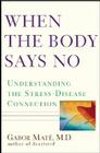 When the Body Says No: Understanding the Stress-Disease Connection Cover Image