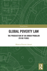 Global Poverty Law: The Production of an Urban Problem (To Be Fixed) (Social Justice) By Moniza Rizzini Ansari Cover Image