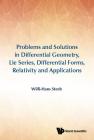Problems and Solutions in Differential Geometry, Lie Series, Differential Forms, Relativity and Applications By Willi-Hans Steeb Cover Image