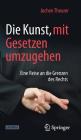 Die Kunst, Mit Gesetzen Umzugehen: Eine Reise an Die Grenzen Des Rechts By Jochen Theurer Cover Image