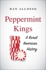 Peppermint Kings: A Rural American History (Yale Agrarian Studies Series) Cover Image
