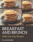 OMG! 202 Easy Breakfast and Brunch Recipes: Easy Breakfast and Brunch Cookbook - All The Best Recipes You Need are Here! By Alice Boone Cover Image