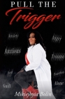 Pull The Trigger By Mikiejhyia Bolin Cover Image