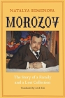 Morozov: The Story of a Family and a Lost Collection By Natalya Semenova, Arch Tait (Translated by) Cover Image
