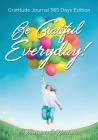 Be Grateful Everyday! Gratitude Journal 365 Days Edition Cover Image