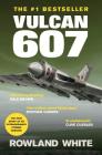Vulcan 607: A True Military Aviation Classic Cover Image