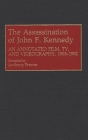 The Assassination of John F. Kennedy: An Annotated Film, Tv, and Videography, 1963-1992 (Bibliographies and Indexes in Mass Media and Communications) Cover Image