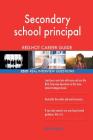 Secondary school principal RED-HOT Career Guide; 2521 REAL Interview Questions By Red-Hot Careers Cover Image