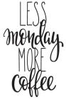 Less Monday More Coffee: 6x9 College Ruled Line Paper 150 Pages Cover Image