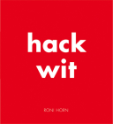 Roni Horn: Hack Wit By Roni Horn (Artist), Anne Carson (Text by (Art/Photo Books)) Cover Image