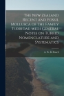 The New Zealand Recent and Fossil Mollusca of the Family Turridae, With General Notes on Turrid Nomenclature and Systematics Cover Image