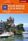 The River Rhone Cycle Route: From the Alps to the Mediterranean By Mike Wells Cover Image
