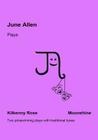 June Allen Plays: Kilkenny Rose & Moonshine By June Allen Cover Image