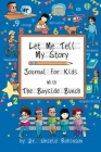 Let Me Tell My Story: Journal For Kids with The Bayside Bunch By Unseld Robinson Cover Image