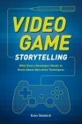 Video Game Storytelling: What Every Developer Needs to Know about Narrative Techniques By Evan Skolnick Cover Image