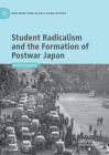Student Radicalism and the Formation of Postwar Japan By Kenji Hasegawa Cover Image