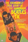 The Absolutely True Story of the Homemade Beatles Tie: and other short stories (and one poem) By Michael J. Bellito Cover Image