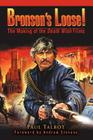 Bronson's Loose!: The Making of the Death Wish Films By Paul Talbot Cover Image