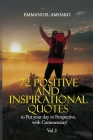 72 Positive and Inspirational Quotes to Put Your Day in Perspective, with Commentary. Vol 2 By Emmanuel Amoako Cover Image