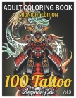 100 Tattoo Adult Coloring Book Midnight Edition: An Adult Coloring Book with Awesome, Sexy, and Relaxing Tattoo Designs for Men and Women Coloring Pag By Amanda Curl Cover Image