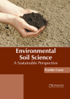 Environmental Soil Science: A Sustainable Perspective By Frankie Casey (Editor) Cover Image