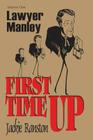 Lawyer Manley: Vol 1 First Time Up By Jackie Ranston Cover Image