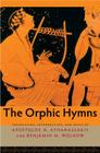 The Orphic Hymns By Apostolos N. Athanassakis (Translator), Benjamin M. Wolkow (Translator) Cover Image