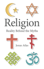 Religion: Reality Behind the Myths By Jonas Atlas Cover Image